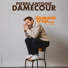 Pierre-Antoine Damecour - Jamais Trop Tard - Palais des Glaces,  2026