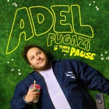 Adel Fugazi - Le Temps d'une Pause - Tourn&eacute;e