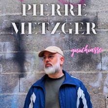 PIERRE METZGER Gauchiasse