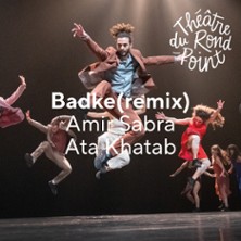 Badke (Remix) - Th&eacute;&acirc;tre du Rond-Point, Paris