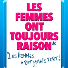 Les Femmes Ont Toujours Raison, Les Hommes N'ont Jamais Tort ! - Th&eacute;&acirc;tre Moli&egrave;re, Bordeaux