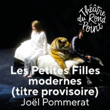 Les Petites Filles Modernes (titre provisoire) - Th&eacute;&acirc;tre du Rond-Point, Paris