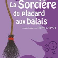 LA SORCIERE DU PLACARD AUX BALAIS D'APRES PIERRE  GRIPARI