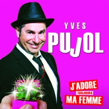 YVES PUJOL J'ADORE TOUJOURS MA FEMME