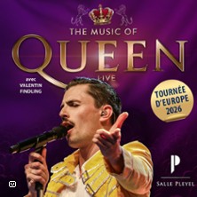 THE MUSIC OF QUEEN Avec Valentin Findling