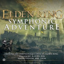 ELDEN RING SYMPHONYC ADVENTURE Les Grands Classiques en Conc