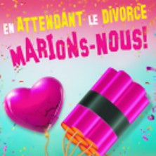 En Attendant le Divorce Marions- Nous !!!