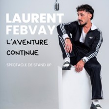 Laurent Febvay - L' Aventure Continue -  Nouveau Spectacle en Rodage