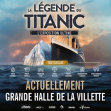 La L&eacute;gende du Titanic : l'Exposition Ultime