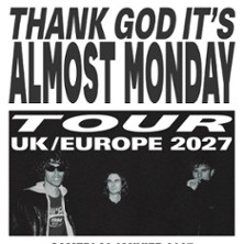 ALMOST MONDAY THANK GOD IT'S ALMOST MONDAY TOUR