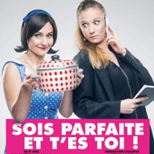SOIS PARFAITE ET T'ES TOI ! COMEDIE 100% HUMOUR !