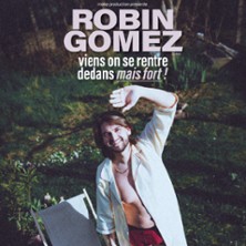Robin Gomez - Viens On Se Rentre Dedans Mais Fort - Tourn&eacute;e