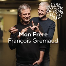 Mon Fr&egrave;re - Th&eacute;&acirc;tre du Rond-Point, Paris