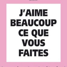 J'Aime Beaucoup ce que Vous Faites - Caf&eacute;-Th&eacute;&acirc;tre Les 3T d'A C&ocirc;t&eacute;, Toulouse