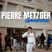 Pierre Metzger - Gauchiasse (Tourn&eacute;e)