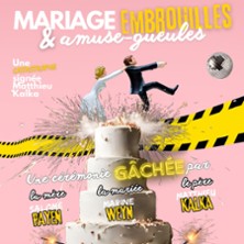 Mariage, Embrouilles et Amuse-gueules