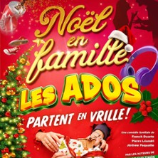 No&euml;l en Famille, les Ados Partent en Vrille ! - 
Le Petit R&eacute;publique, Paris