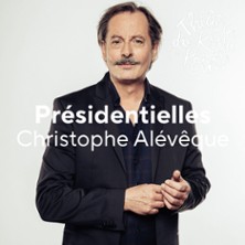 Pr&eacute;sidentielles - Christophe Al&eacute;v&ecirc;que - Th&eacute;&acirc;tre du Rond-Point, Paris