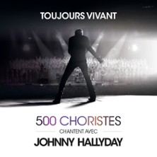 Toujours Vivant 500 Choristes Chantent avec Johnny Hallyday
