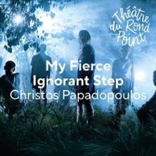 My Fierce Ignorant Step - Th&eacute;&acirc;tre du Rond-Point, Paris