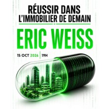 Eric Weiss - R&eacute;ussir Dans L'Immobilier de Demain