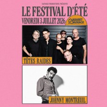 T&ecirc;tes Raides / Johnny Montreuil - Le Festival d&rsquo;&Eacute;t&eacute;