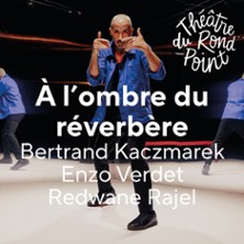 &Agrave; l&rsquo;Ombre du R&eacute;verb&egrave;re - Th&eacute;&acirc;tre du Rond-Point, Paris
